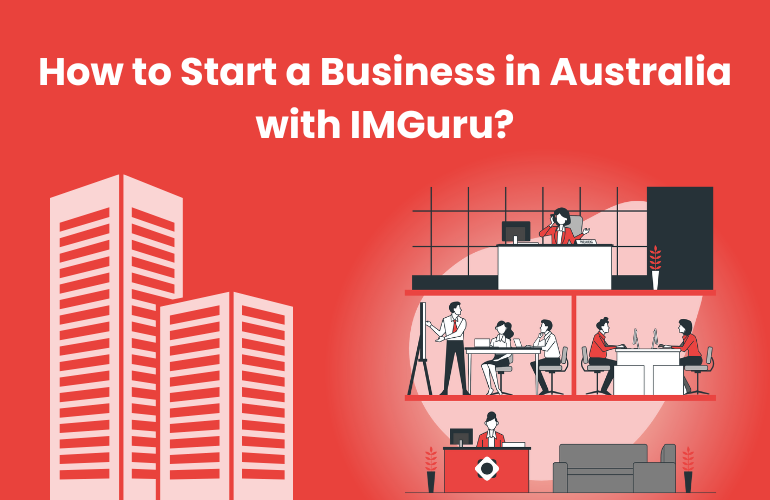 How to Start a Business in Australia with IMGuru How to Start a Business in Australia with IMGuru